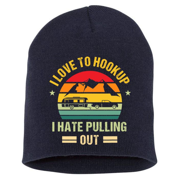 Camping RV I Love To Hookup I Hate Pulling Out Camping Retro Short Acrylic Beanie