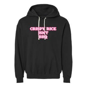 Crispy Rice IsnT Bbq Garment-Dyed Fleece Hoodie