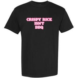 Crispy Rice IsnT Bbq Garment-Dyed Heavyweight T-Shirt