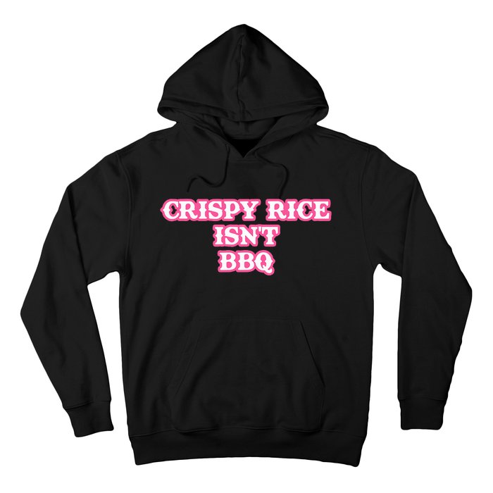 Crispy Rice IsnT Bbq Hoodie