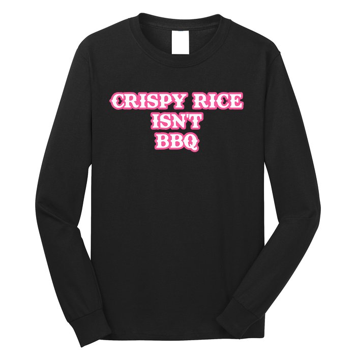 Crispy Rice IsnT Bbq Long Sleeve Shirt