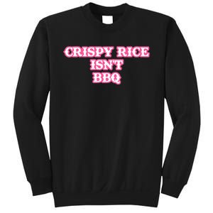 Crispy Rice IsnT Bbq Sweatshirt