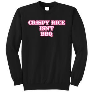 Crispy Rice IsnT Bbq Tall Sweatshirt