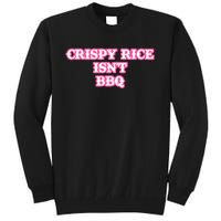 Crispy Rice IsnT Bbq Tall Sweatshirt