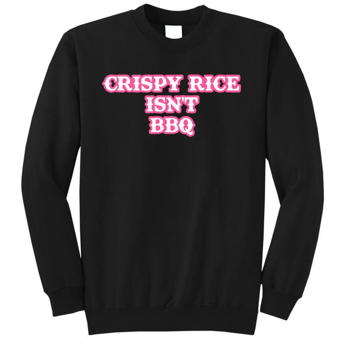 Crispy Rice IsnT Bbq Tall Sweatshirt