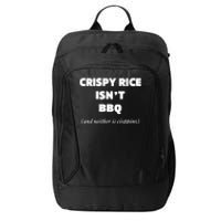 Crispy Rice IsnT Bbq And Neither Is Cioppino City Backpack