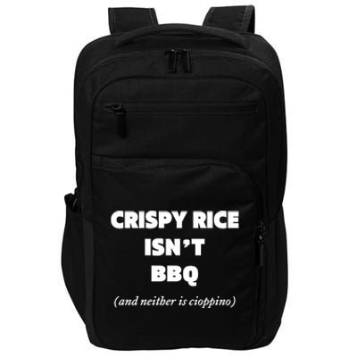 Crispy Rice IsnT Bbq And Neither Is Cioppino Impact Tech Backpack