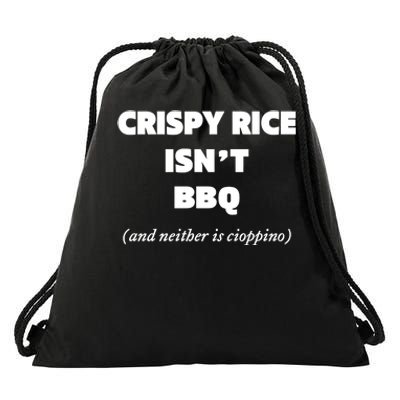 Crispy Rice IsnT Bbq And Neither Is Cioppino Drawstring Bag