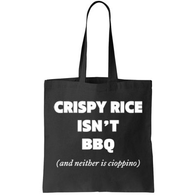 Crispy Rice IsnT Bbq And Neither Is Cioppino Tote Bag