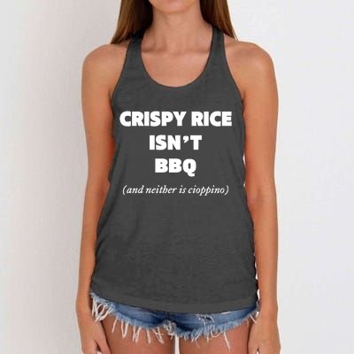 Crispy Rice IsnT Bbq And Neither Is Cioppino Women's Knotted Racerback Tank