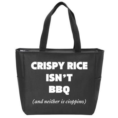 Crispy Rice IsnT Bbq And Neither Is Cioppino Zip Tote Bag