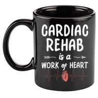 Cardiac Rehab Is A Work Of Heart Meaningful Gift 11oz C Handle Ceramic Mug