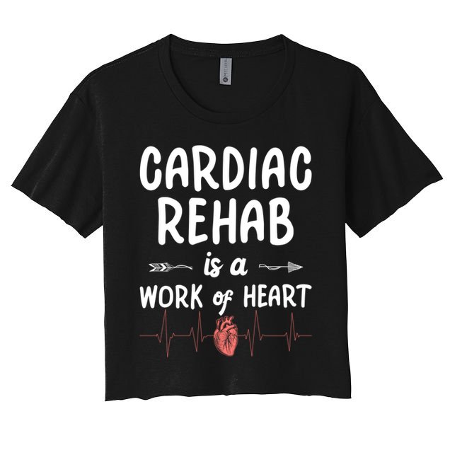 Cardiac Rehab Is A Work Of Heart Meaningful Gift Crop Top