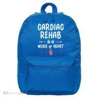 Cardiac Rehab Is A Work Of Heart Meaningful Gift 16 in Basic Backpack