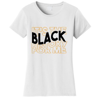 Civil Rights It's The Black History For Me For Black History Month Women's T-Shirt