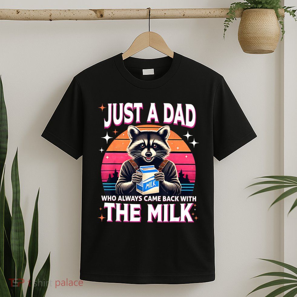 Cute Raccoon Just A Dad Who Always Came Back With The Milk T-Shirt