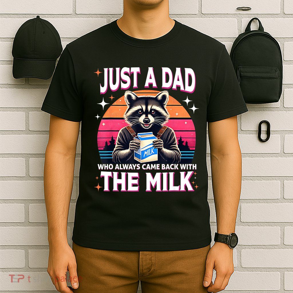 Cute Raccoon Just A Dad Who Always Came Back With The Milk T-Shirt