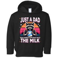 Cute Raccoon Just A Dad Who Always Came Back With The Milk Toddler Hoodie