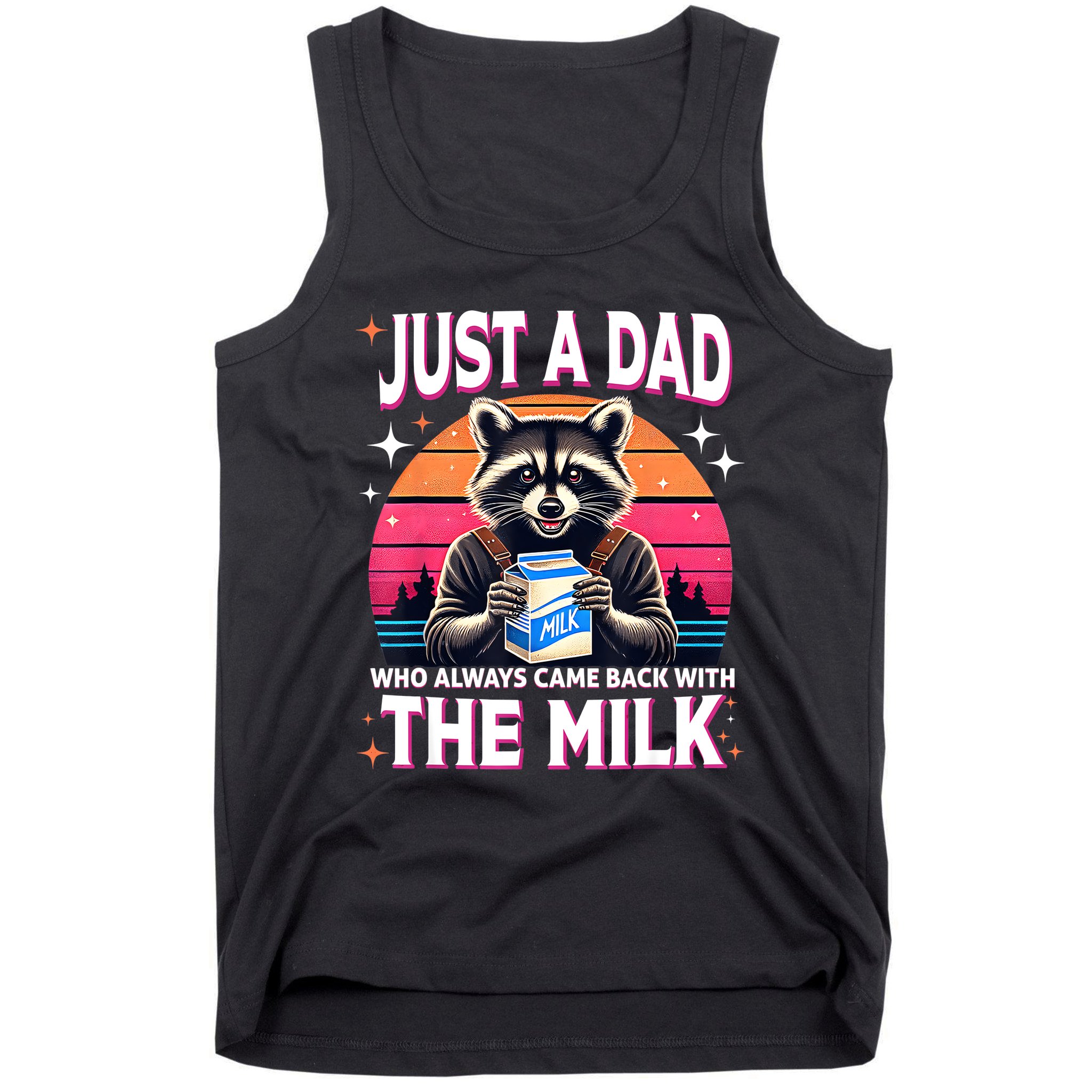 Cute Raccoon Just A Dad Who Always Came Back With The Milk Tank Top