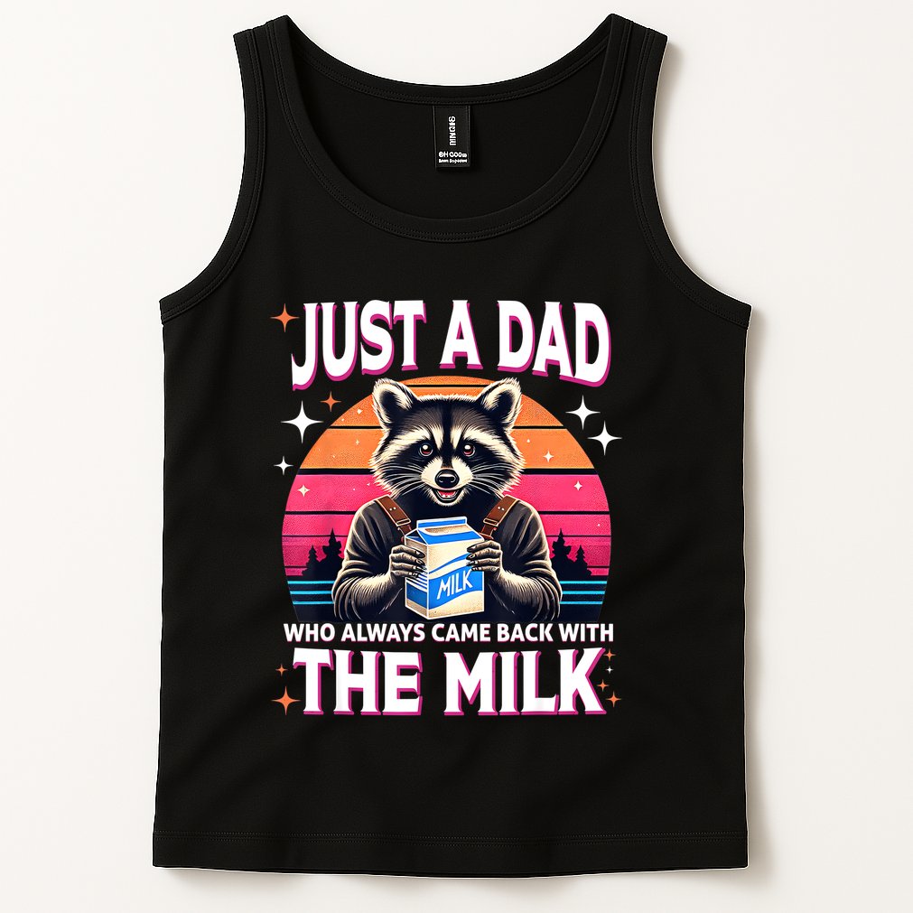Cute Raccoon Just A Dad Who Always Came Back With The Milk Tank Top