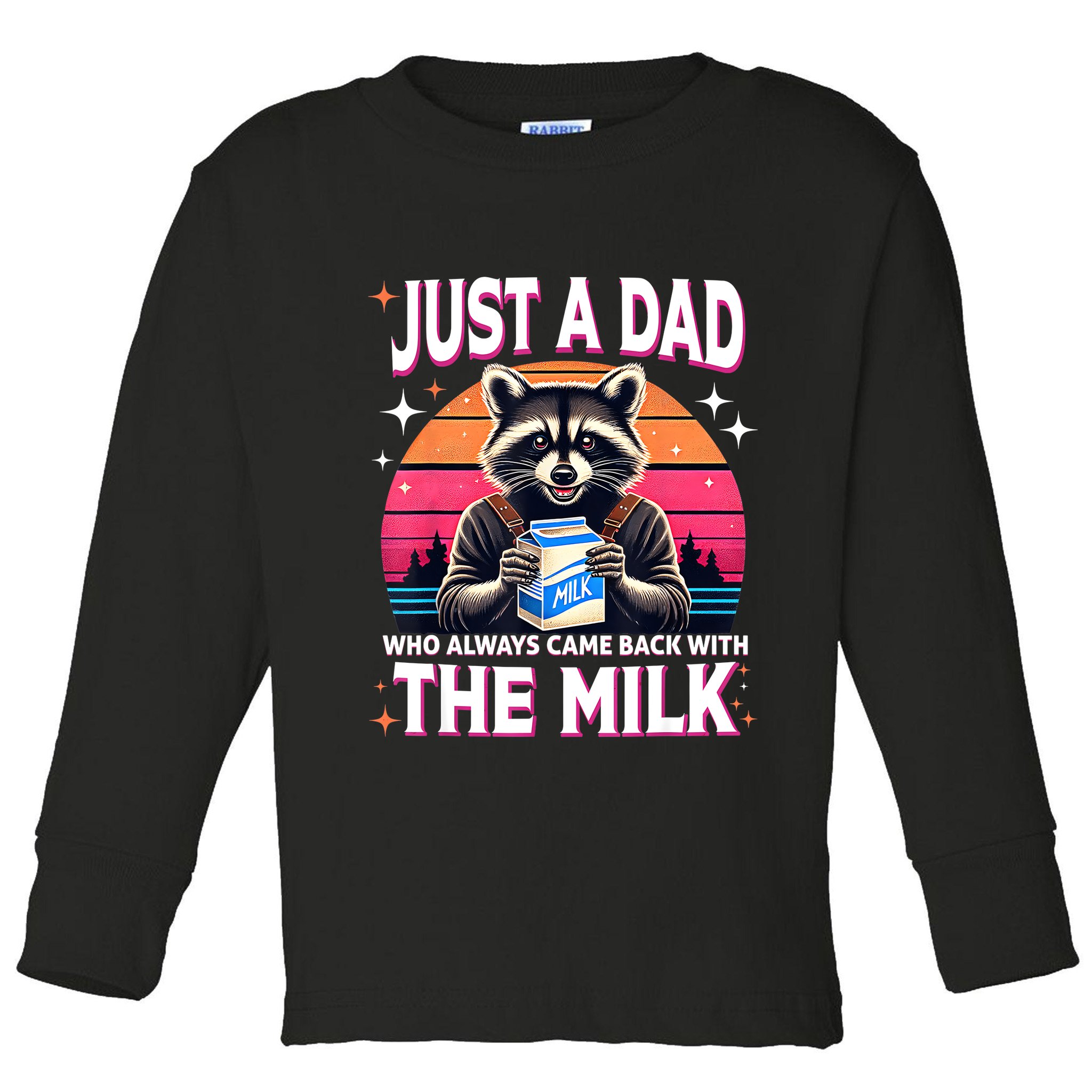 Cute Raccoon Just A Dad Who Always Came Back With The Milk Toddler Long Sleeve Shirt
