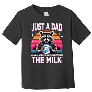 Cute Raccoon Just A Dad Who Always Came Back With The Milk Toddler T-Shirt