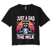 Cute Raccoon Just A Dad Who Always Came Back With The Milk Women's Crop Top Tee