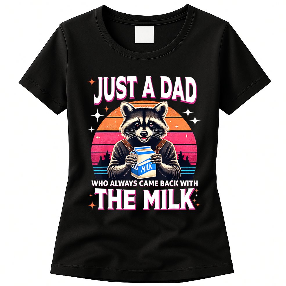Cute Raccoon Just A Dad Who Always Came Back With The Milk Womens T-Shirt