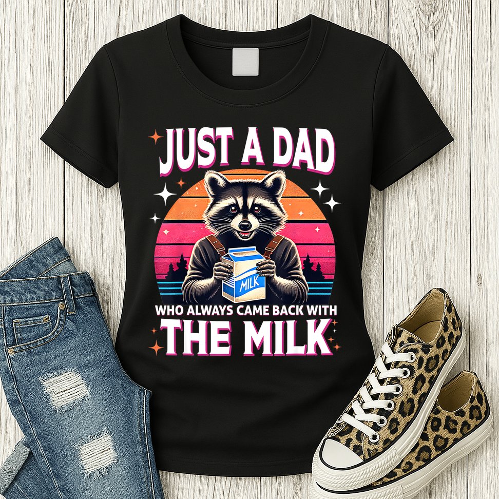 Cute Raccoon Just A Dad Who Always Came Back With The Milk Womens T-Shirt