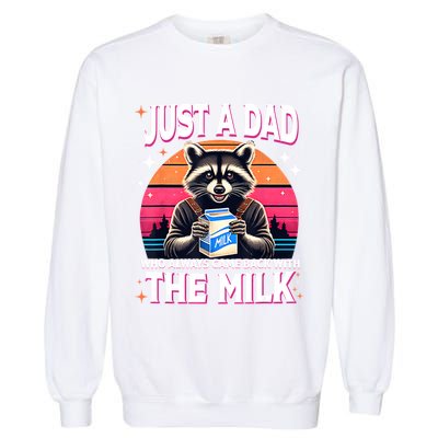 Cute Raccoon Just A Dad Who Always Came Back With The Milk Garment-Dyed Sweatshirt