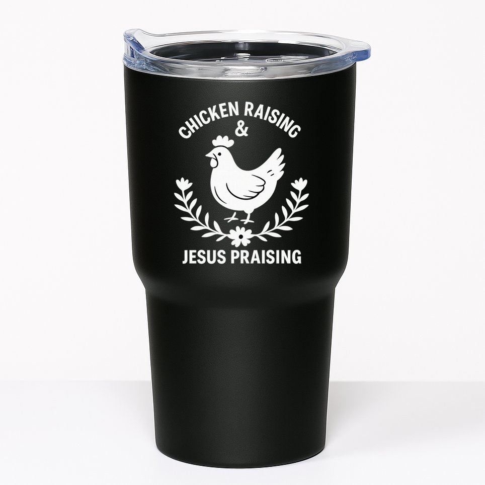 Chicken Raising & Jesus Praising Tumbler