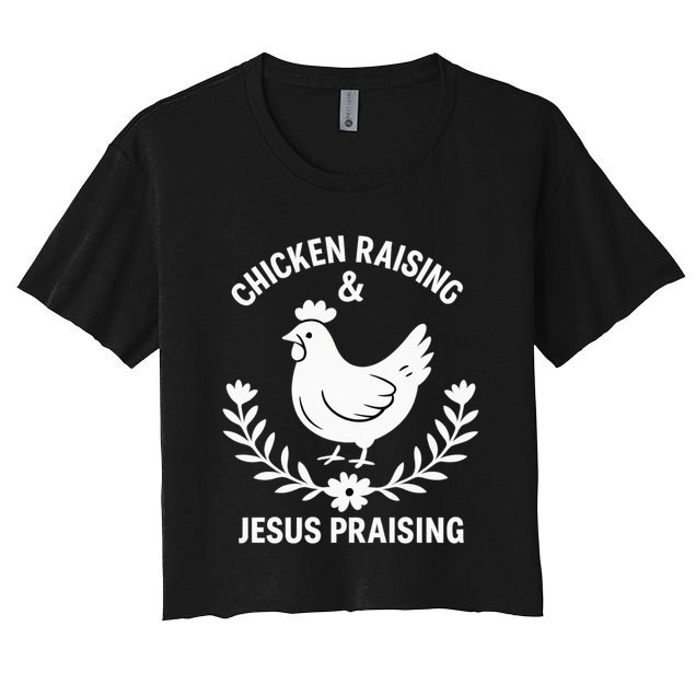 Chicken Raising & Jesus Praising Women's Crop Top Tee