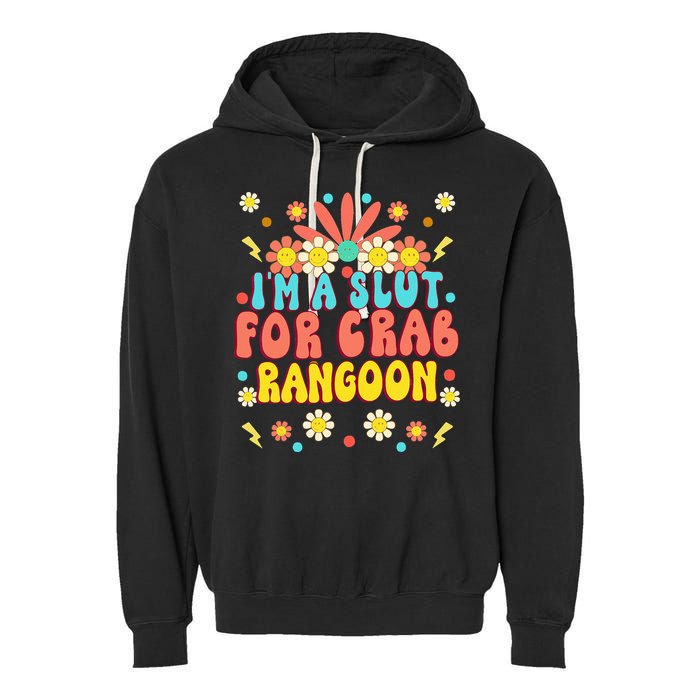Crab Rangoon Meme Im A Slut For Crab Rangoon Garment-Dyed Fleece Hoodie