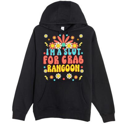 Crab Rangoon Meme Im A Slut For Crab Rangoon Premium Pullover Hoodie