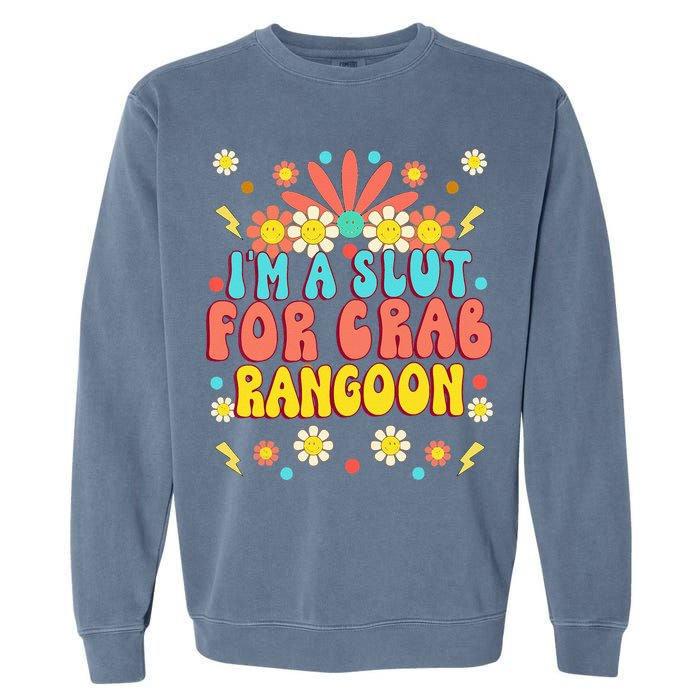 Crab Rangoon Meme Im A Slut For Crab Rangoon Garment-Dyed Sweatshirt
