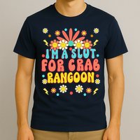 Crab Rangoon Meme Im A Slut For Crab Rangoon T-Shirt