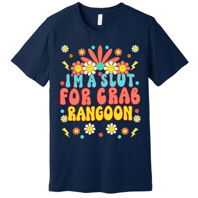 Crab Rangoon Meme Im A Slut For Crab Rangoon Premium T-Shirt
