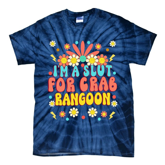 Crab Rangoon Meme Im A Slut For Crab Rangoon Tie-Dye T-Shirt