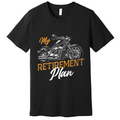 Classic Retired Motorcycle Biker My Retirement Plan Grandpa Premium T-Shirt