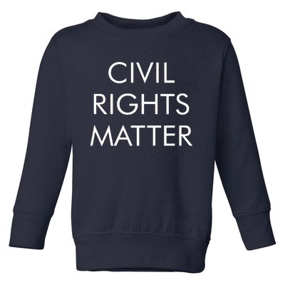 Civil Rights Matter Toddler Sweatshirt