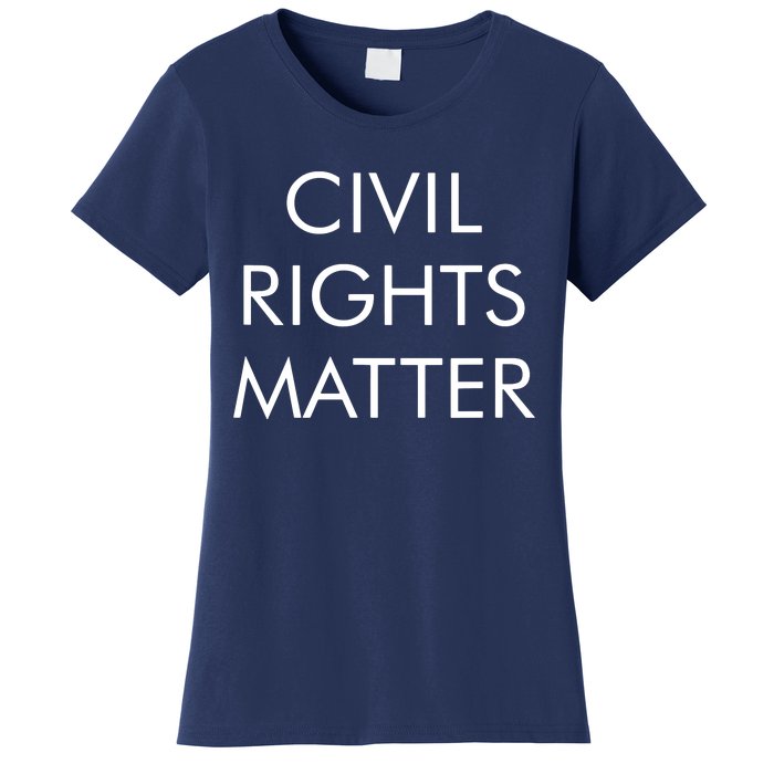 Civil Rights Matter Women's T-Shirt