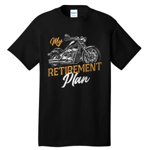 Classic Retired Motorcycle Biker My Retirement Plan Grandpa Tall T-Shirt