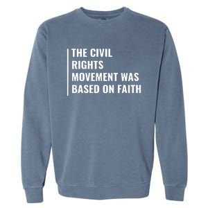 Civil Rights Movement Was Based On Faith Garment-Dyed Sweatshirt