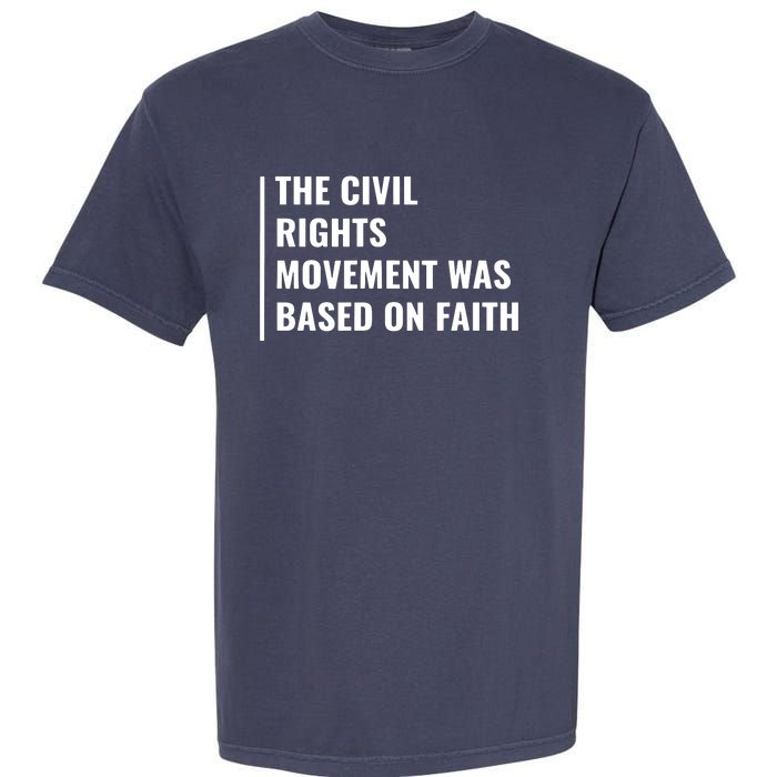 Civil Rights Movement Was Based On Faith Garment-Dyed Heavyweight T-Shirt