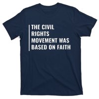 Civil Rights Movement Was Based On Faith T-Shirt