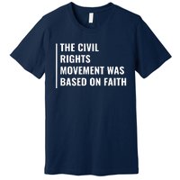 Civil Rights Movement Was Based On Faith Premium T-Shirt