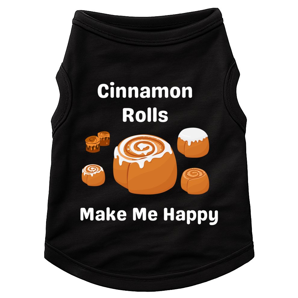 Cinnamon Rolls Make Me Happy Dessert Breakfast Brunch Gift Doggie Tank