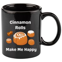 Cinnamon Rolls Make Me Happy Dessert Breakfast Brunch Gift 11oz C Handle Ceramic Mug