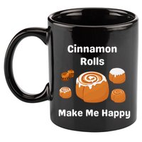 Cinnamon Rolls Make Me Happy Dessert Breakfast Brunch Gift 11oz C Handle Ceramic Mug