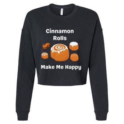 Cinnamon Rolls Make Me Happy Dessert Breakfast Brunch Gift Cropped Pullover Crew